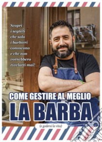 Come gestire al meglio la barba (e godersi la vita) libro di Corrias Alessandro; Longu Giuliano (cur.)