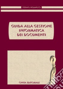 Guida alla gestione informatica dei documenti libro di Pigliapoco Stefano