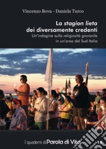 La stagion lieta dei diversamente credenti. Un'indagine sulla religiosità giovanile in un'area del Sud Italia libro di Bova Vincenzo; Turco Daniela