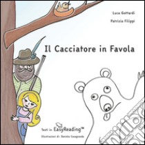 Il cacciatore in favola libro di Gottardi Luca; Filippi Patrizia