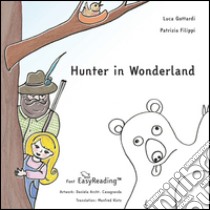 Hunter in Wonderland. Ediz. inglese libro di Filippi Patrizia; Gottardi Luca