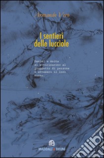 I sentieri delle lucciole libro di Vero Armando