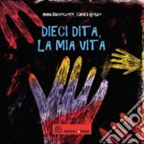 Dieci dita, la mia vita libro di Baccelliere Anna; Gobbo Chiara