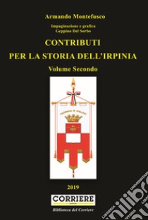 Contributi per la storia dell'Irpinia. Vol. 2 libro di Montefusco Armando