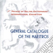 1st «Prince of Salina Gattopardo» international exhibition. General catalogue. Ediz. italiana e inglese libro di Marasà Dino