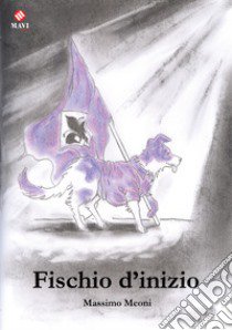 Fischio d'inizio libro di Meoni Massimo