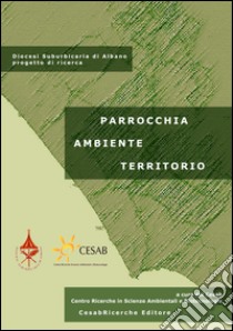 Parrocchia ambiente territorio. Diocesi Suburbicaria di Albano progetto di ricerca libro di Amato Ercole; Valenza Giampiero; Giuffrè Ernesto Maria