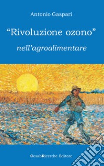 «Rivoluzione ozono» nell'agroalimentare libro di Gaspari Antonio