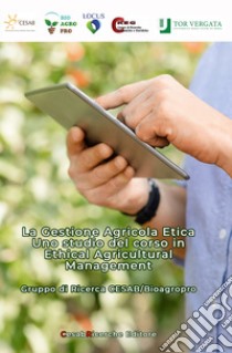 La gestione agricola etica. Uno studio del corso in Ethical Agricultural Management libro