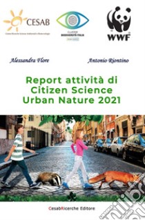 Report attività di Citizen Science Urban Nature 2021 libro di Flore Alessandra; Riontino Antonio