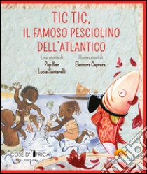 Tic tic. Il famoso pesce dell'Adriatico libro di Pap Kan