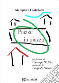 Piazze in piazza libro di Castellotti Giampiero