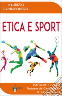 Etica e sport libro di Condipodero Maurizio