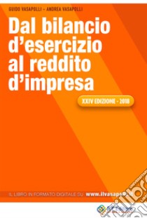 Dal bilancio d'esercizio al reddito d'impresa. Ediz. integrale libro di Vasapolli Guido; Vasapolli Andrea