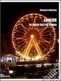 Luneur. Le mejo luci de Roma libro di Marino Eleonora