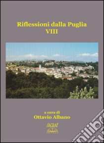 Riflessioni dalla Puglia. Vol. 8 libro di Albano Ottavio