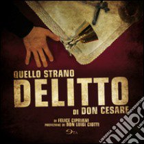 Quello strano delitto di don Cesare  libro di Cipriani Felice