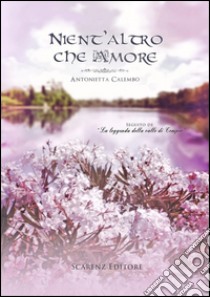 Nient'altro che amore libro di Calembo Antonietta