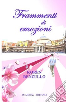 Frammenti di emozioni libro di Renzullo Koren