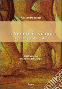 La Venere in viaggio libro di Serges Alessandra