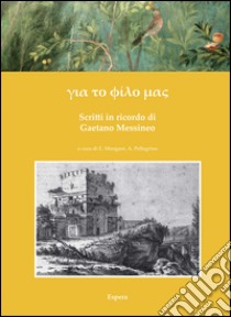 Ghia to fìlo mas. Scritti in ricordo di Gaetano Messineo libro di Mangani E. (cur.); Pellegrino A. (cur.)