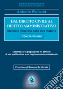 Dal diritto civile al diritto amministrativo. Manuale integrato delle due materie libro di Plaisant Antonio