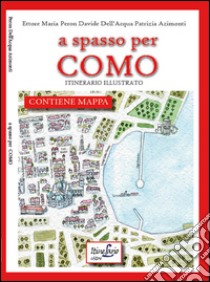 A spasso per Como. Itinerario illustrato libro di Peron Ettore Maria; Dell'Acqua Davide; Azimonti Patrizia