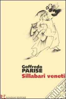 Sillabari veneti libro di Parise Goffredo