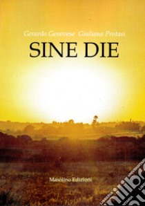 Sine die libro di Genovese Gerardo; Protasi Giuliana