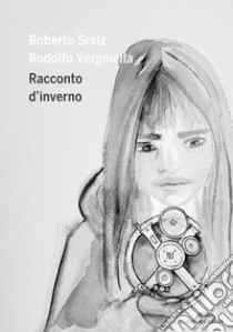 Racconto d'inverno libro di Srelz Roberto; Verginella R. (cur.)