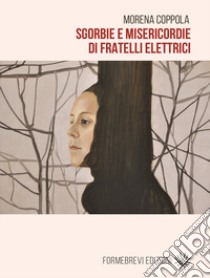 Sgorbie e misericordie di fratelli elettrici libro di Coppola Morena