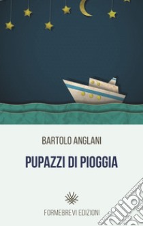 Pupazzi di pioggia libro di Anglani Bartolo