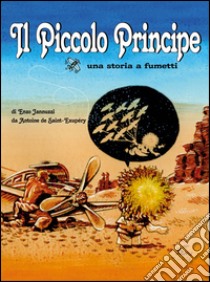 Il Piccolo Principe da Antoine de Saint-Exupéry. Una storia a fumetti libro di Jannuzzi Enzo; Bona L. (cur.)