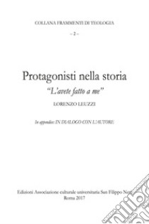 Protagonisti nella storia. «L'avete fatto a me» libro di Leuzzi Lorenzo; Toscano A. (cur.)