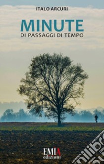 Minute di passaggi di tempo libro di Arcuri Italo