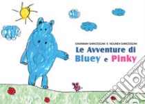 Le avventure di Bluey e Pinky libro di Sarkissian Nouneh