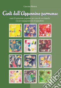 Canti dell'Appennino parmense. Con CD-Audio. Vol. 3: Canti d'ispirazione popolare per coro di voci bianche con accompagnamento di pianoforte libro di Monica Giacomo