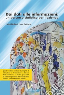 Dai dati alle informazioni: un percorso statistico per l'azienda libro di Bollani Luigi; Bottacin Luca