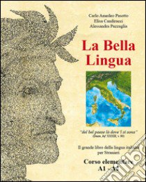 La bella lingua. Corso elementare A1-A2. Il grande libro della lingua italiana per stranieri libro di Pasotto Carlo A.; Candiracci Elisa; Pazzaglia Alessandra