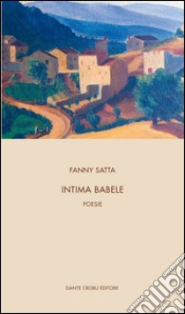 Intima Babele libro di Satta Fanny