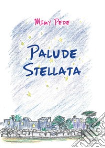 Palude stellata libro di Pede Mimy