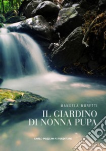 Il giardino di nonna Pupa libro di Moretti Manuela