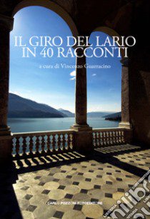 Il giro del Lario in 40 racconti libro di Guarracino V. (cur.)