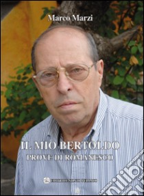 Il mio Bertoldo. Prove di romanesco libro di Marzi Marco