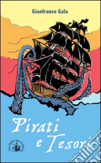 Pirati e tesori libro di Gala Gianfranco