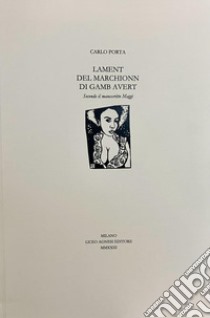 Lament del Marchionn di gamb avert. Secondo il manoscritto Maggi. Ediz. multilingue libro di Porta Carlo; Biancardi G. (cur.); Gibellini P. (cur.)