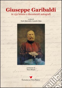 Giuseppe Garibaldi in 152 lettere e documenti autografi libro di Macoratti Paolo; Mais Leandro