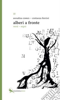 Alberi a fronte. Versi-segni. Testo francese a fronte libro di Comes Annalisa