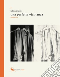 Una perfetta vicinanza libro di Ciriachi Fabio