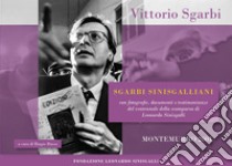 Sgarbi Sinisgalliani. Con fotografie, documenti e testimonianze del ventennale della scomparsa di Leonardo Sinisgalli (Montemurro 2001) libro di Sgarbi Vittorio; Russo B. (cur.)